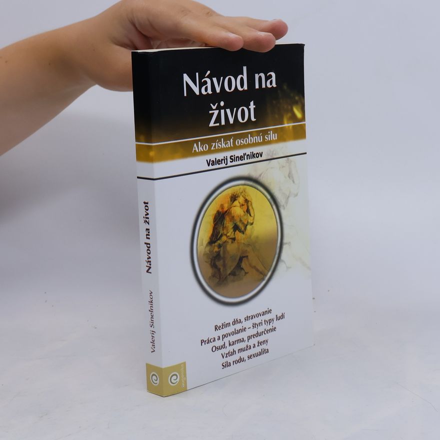 Valerij Vladimirovič Sinelnikov Návod na život : Ako získať osobnú silu