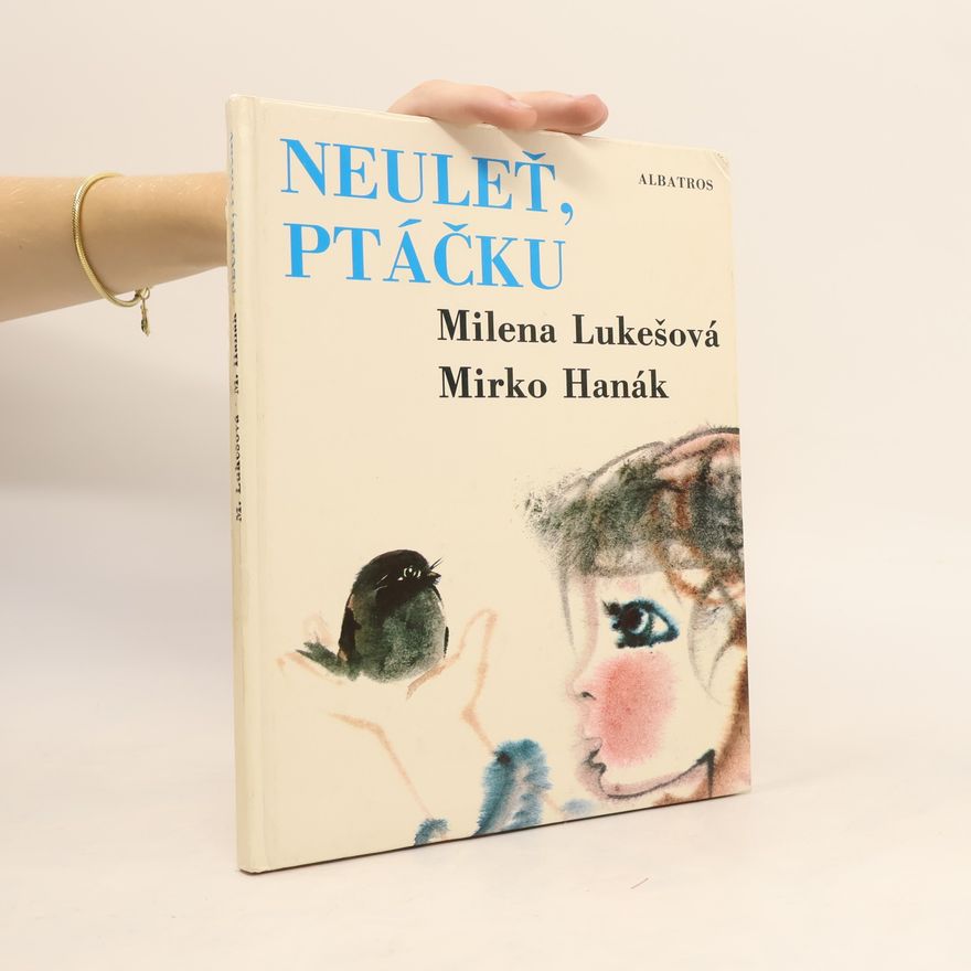 Milena Lukešová Neuleť, ptáčku