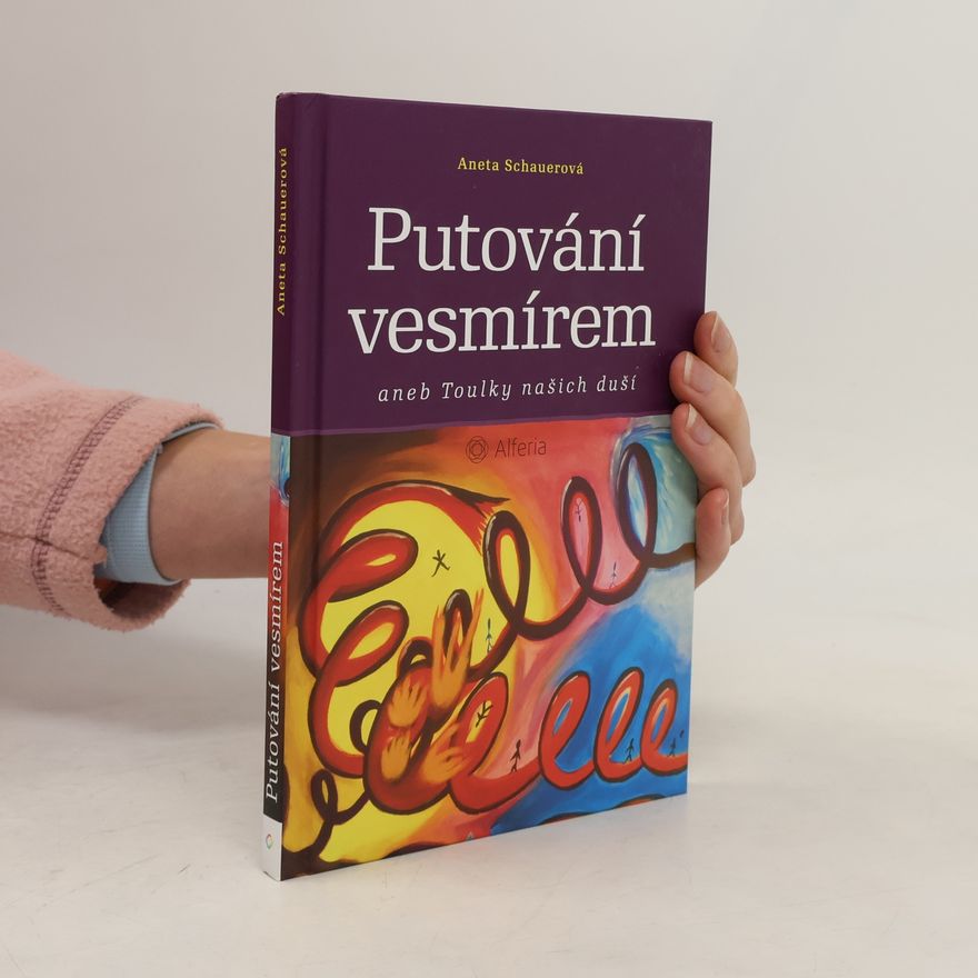 Aneta Schauerová Putování vesmírem aneb Toulky našich duší