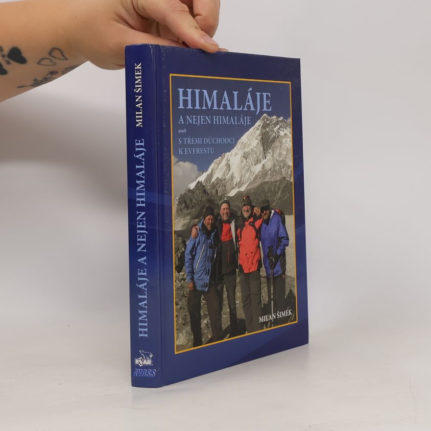 Milan Šimek Himaláje a nejen Himaláje aneb s třemi důchodci k Everestu