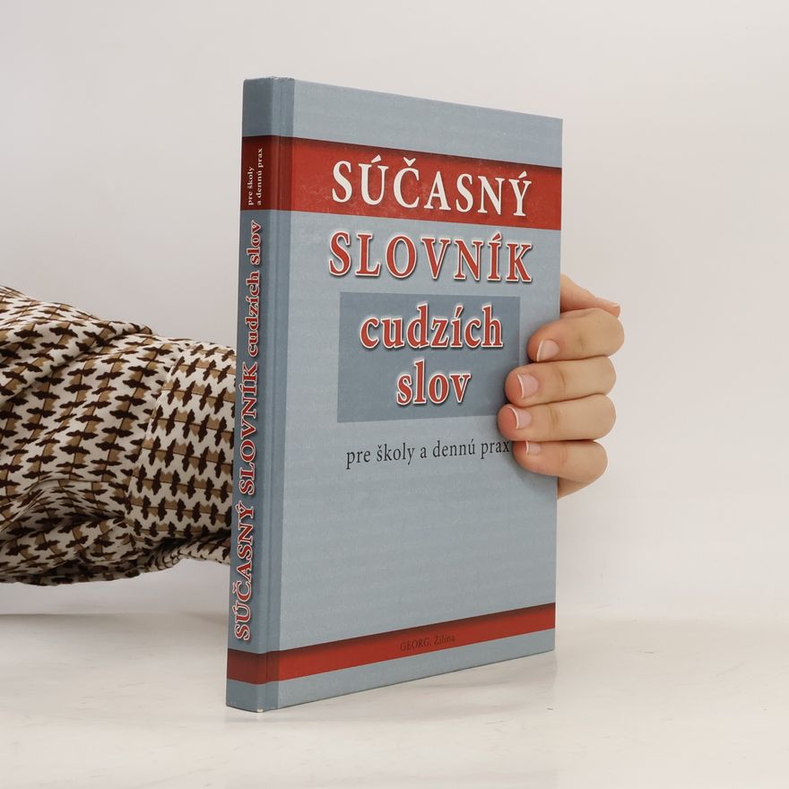 Autorenkollektiv Súčasný slovník cudzích slov pre školy a dennú prax