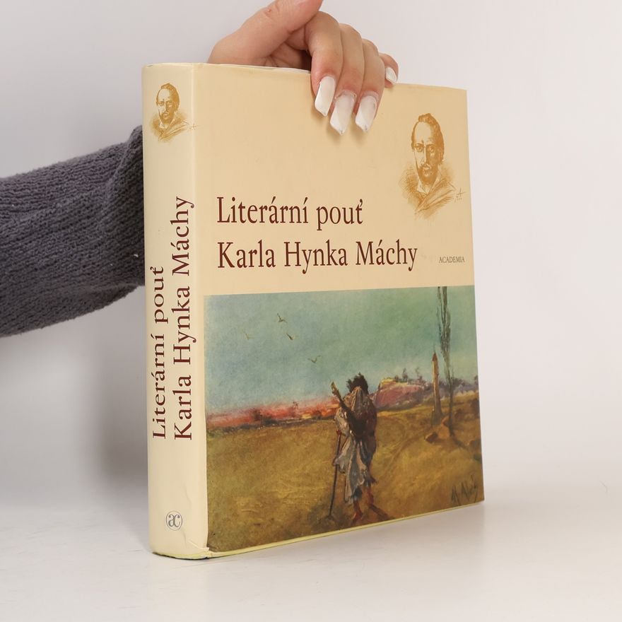 Pavel Vašák Literární pouť Karla Hynka Máchy. Ohlas Máchova díla v letech 1836-1858