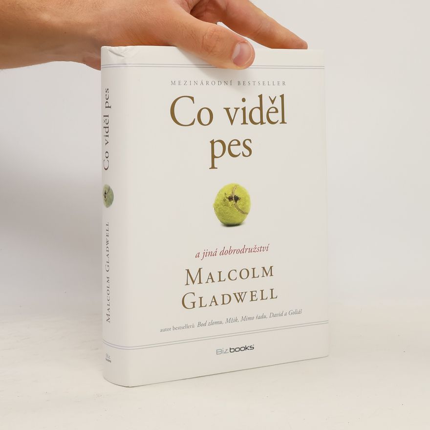 Malcolm Gladwell Co viděl pes a jiná dobrodružství