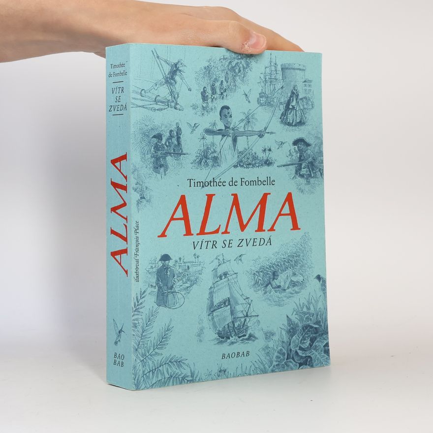 Timothée de Fombelle Alma. Vítr se zvedá