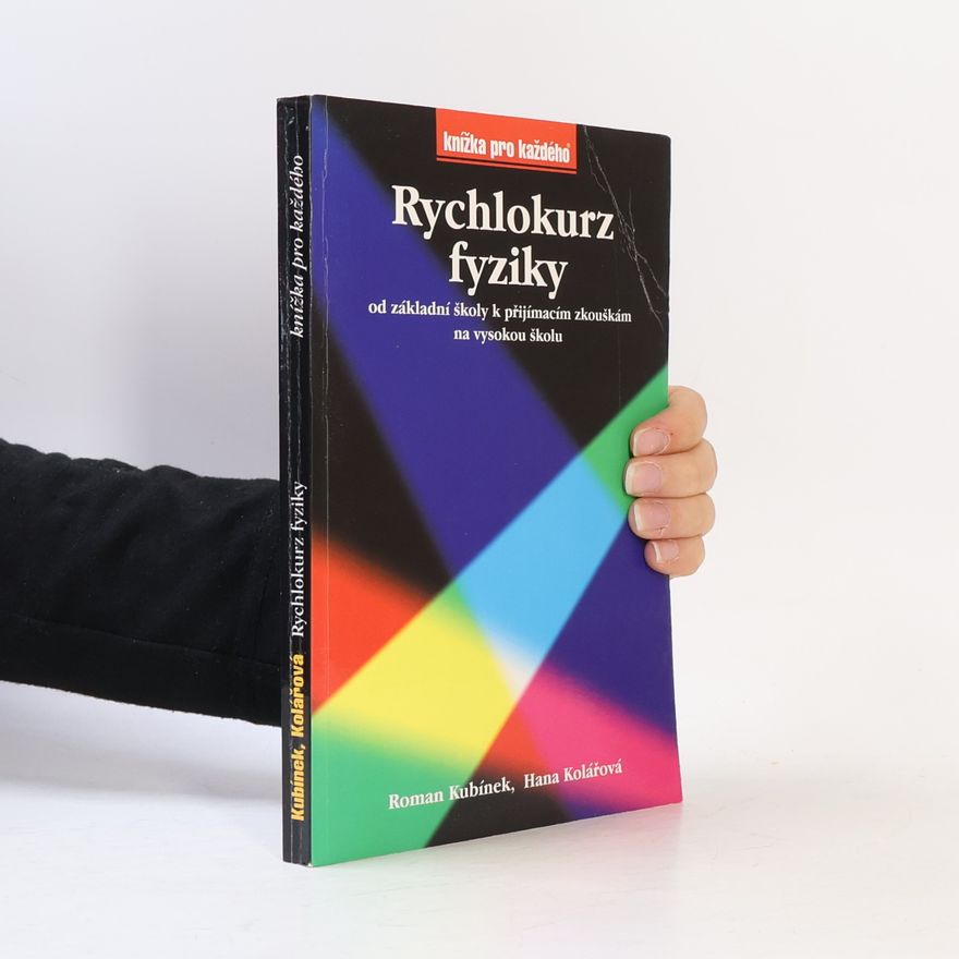 Roman Kubínek Rychlokurz fyziky od základní školy k přijímacím zkouškám na vysokou školu