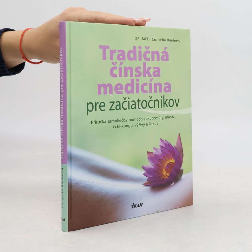 Cornelia Raab Tradičná čínská medicína pre začiatočníkov