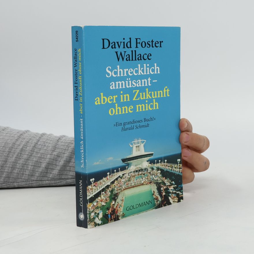 David Foster Wallace Schrecklich amüsant - aber in Zukunft ohne mich