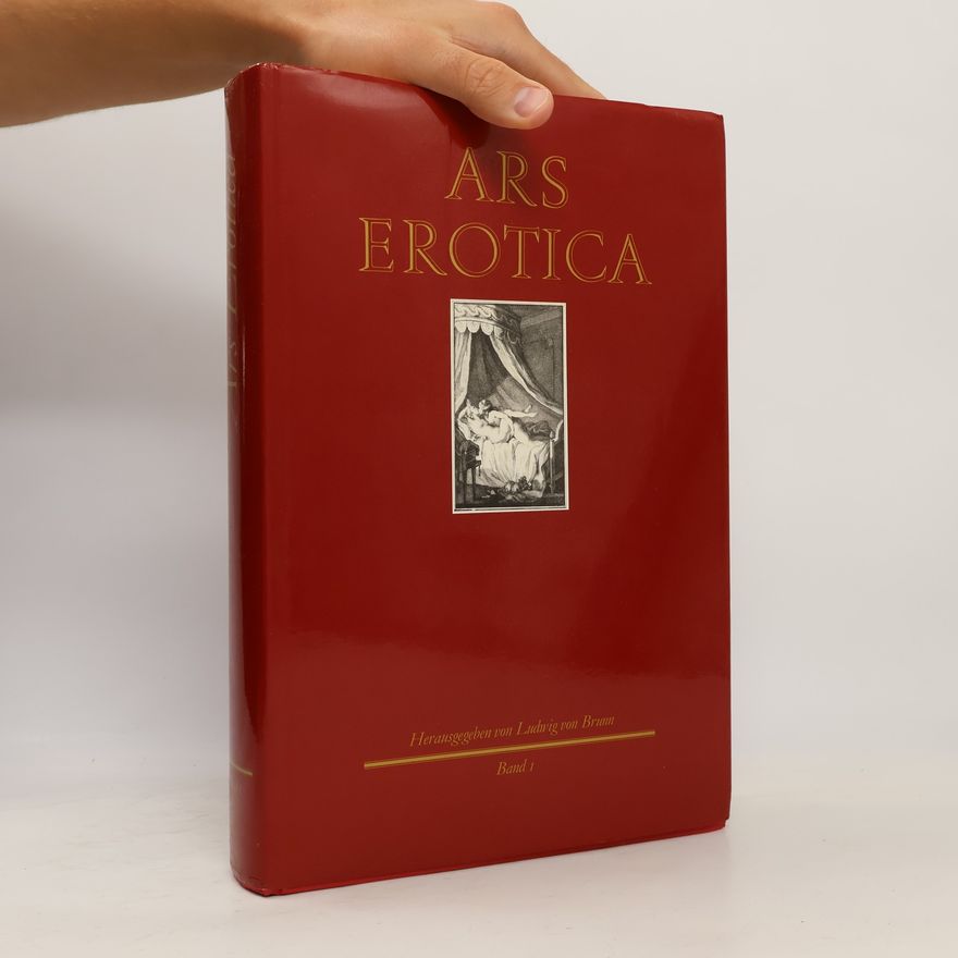 Ludwig von Brunn Ars Erotica: Die Erotische Buchillustration im Frankreich des 18. Jahrhunderts, I.