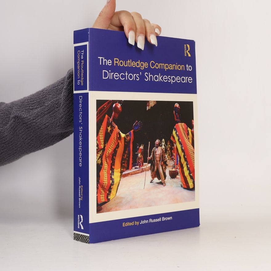 John Russell Brown Routledge Companions: The Routledge Companion to Directors' Shakespeare