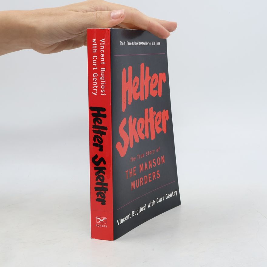 Vincent Bugliosi Helter Skelter. The True Story of the Manson Murders