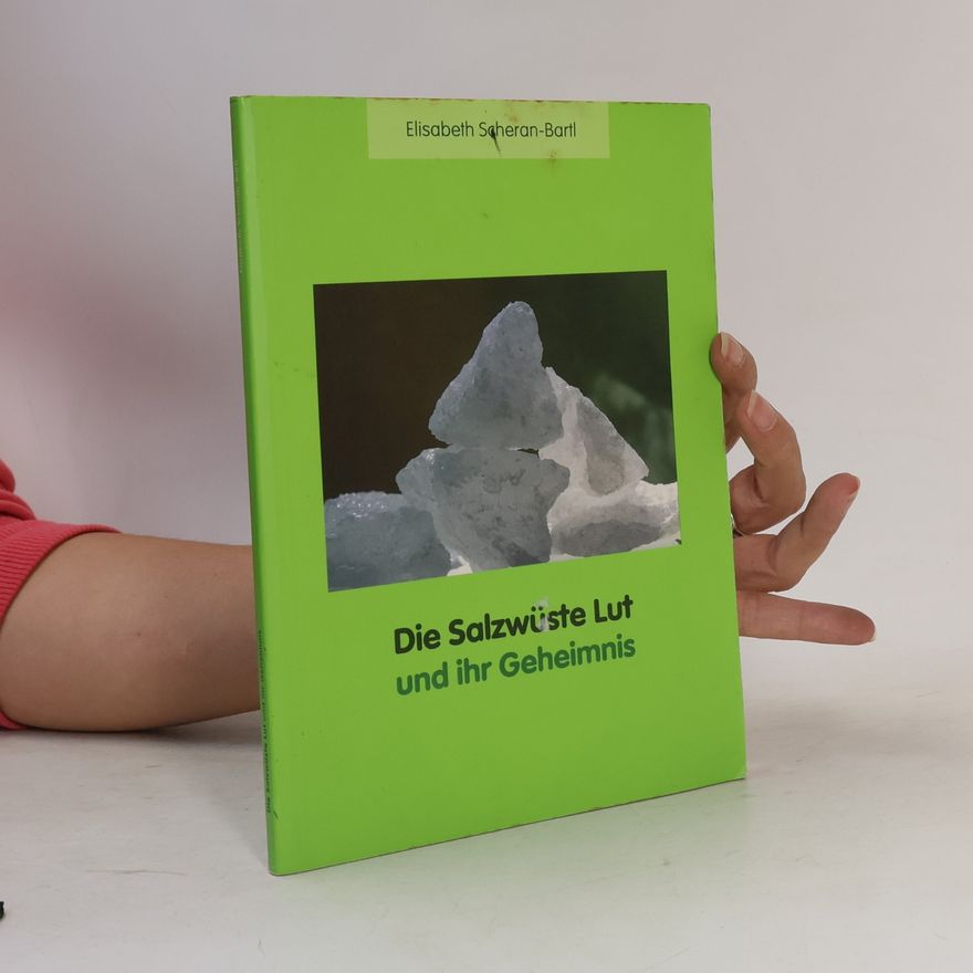 Elisabeth Scheran-Bartl Die Salzwüste Lut und ihr Geheimnis