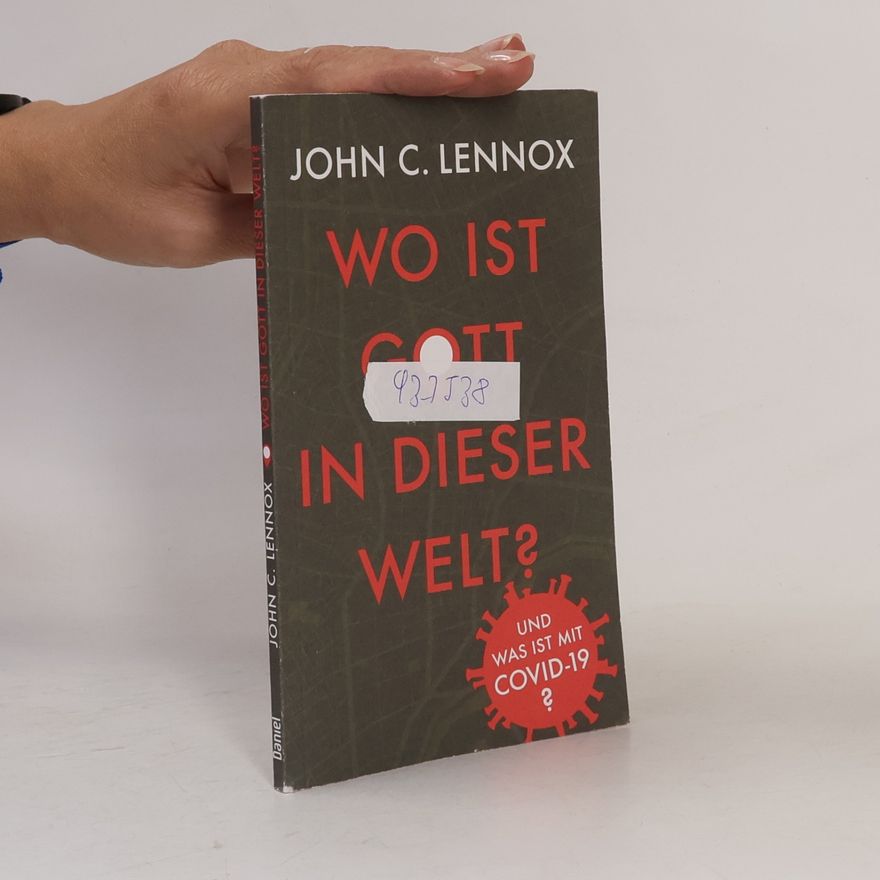 John Lennox Wo Ist Gott In Dieser Welt?