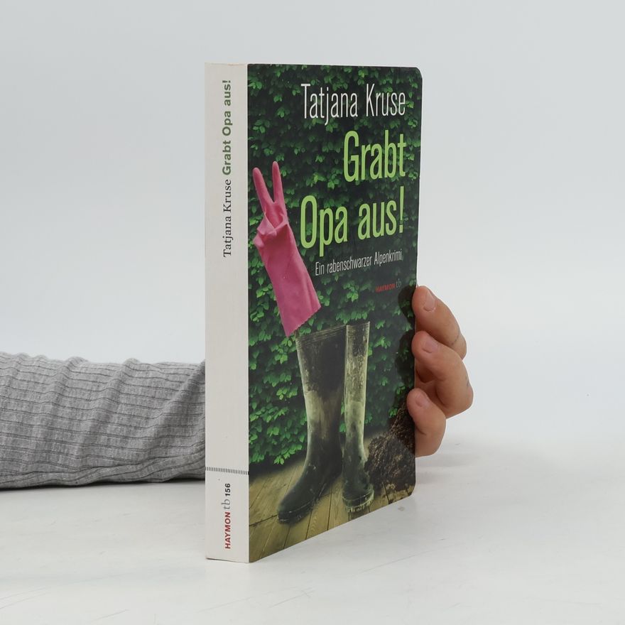 Tatjana Kruse Grabt Opa aus!
