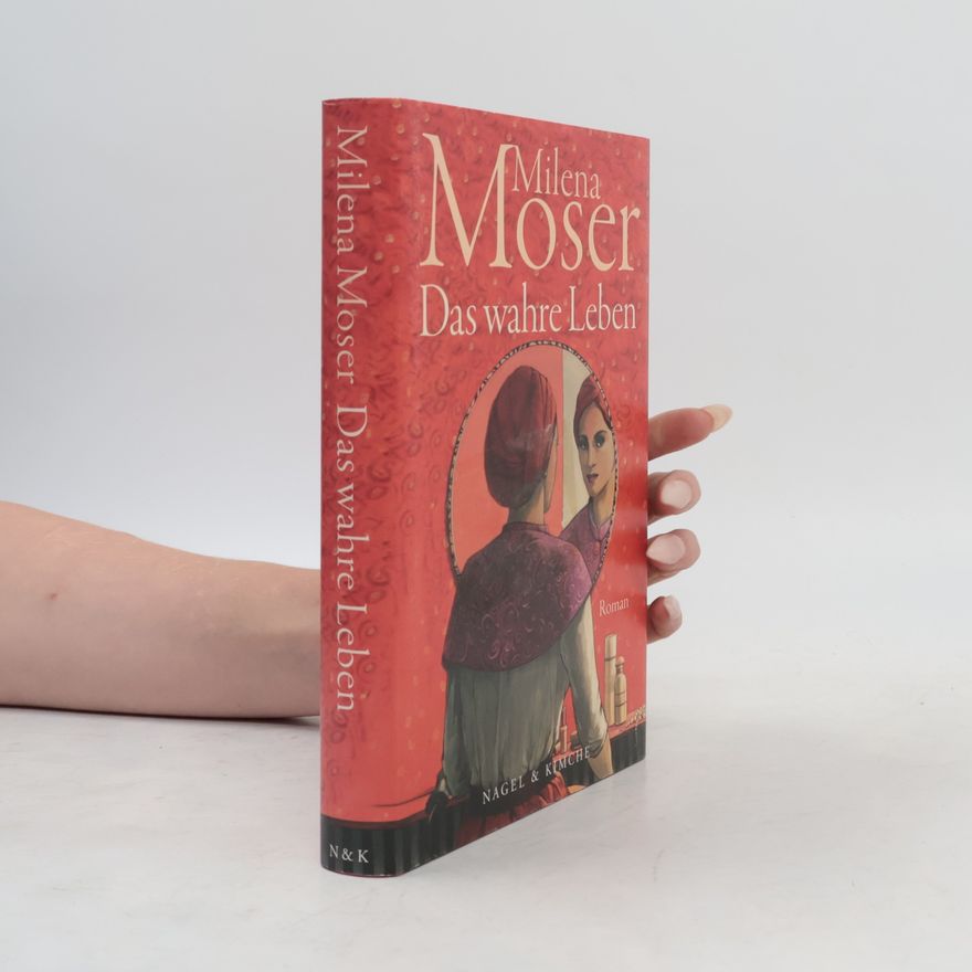 Milena Moser Das wahre Leben