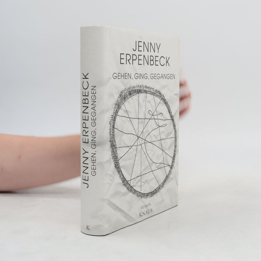 Jenny Erpenbeck Gehen, ging, gegangen