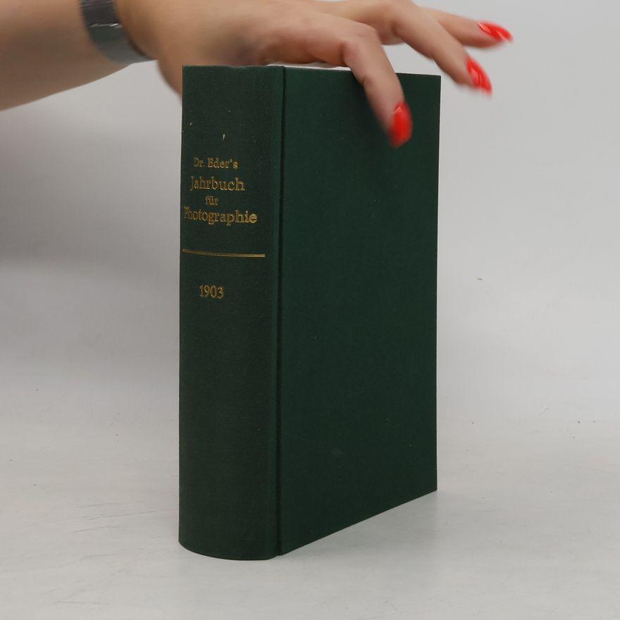 Hofrat Prof. Dr. Josef Maria Eder Dr. Eder's Jahrbuch für Photographie 1903