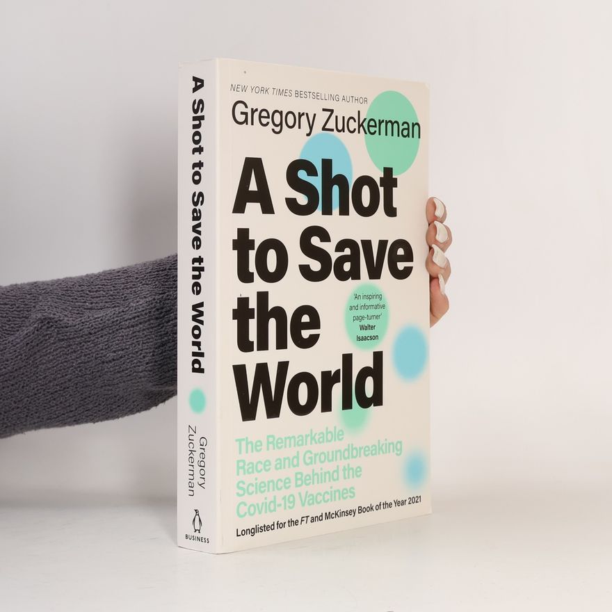 Gregory Zuckerman A Shot to Save the World