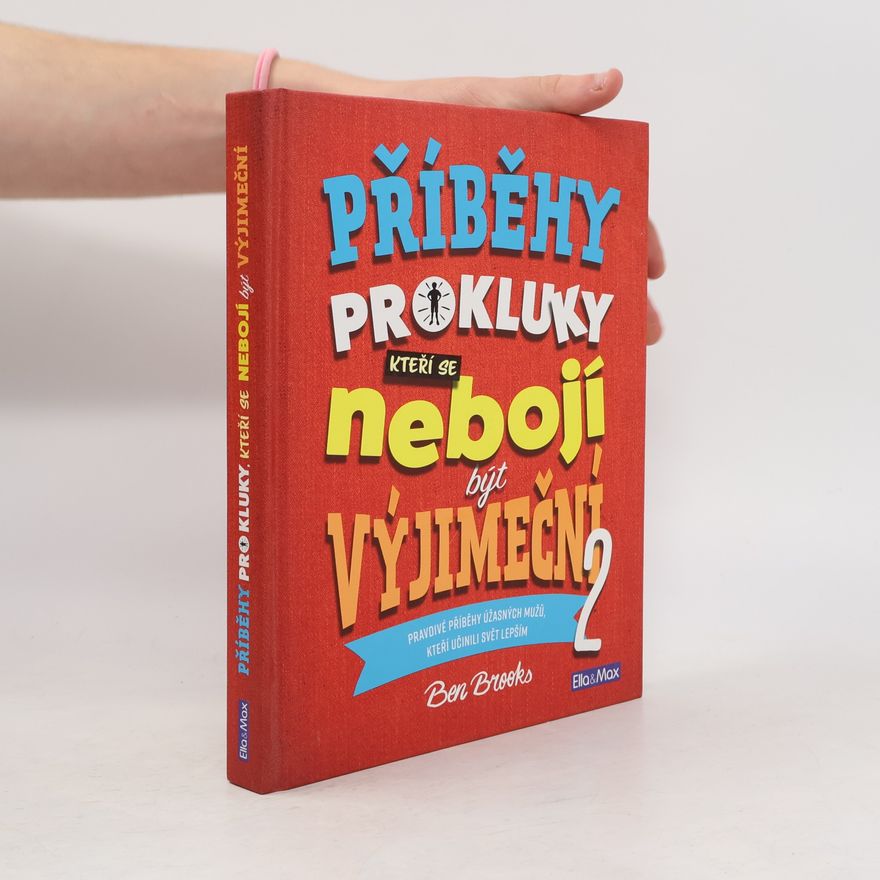 Quinton Winter Příběhy pro kluky, kteří se nebojí být výjimeční : pravdivé příběhy úžasných mužů, kteří učinili svět lepším. 2
