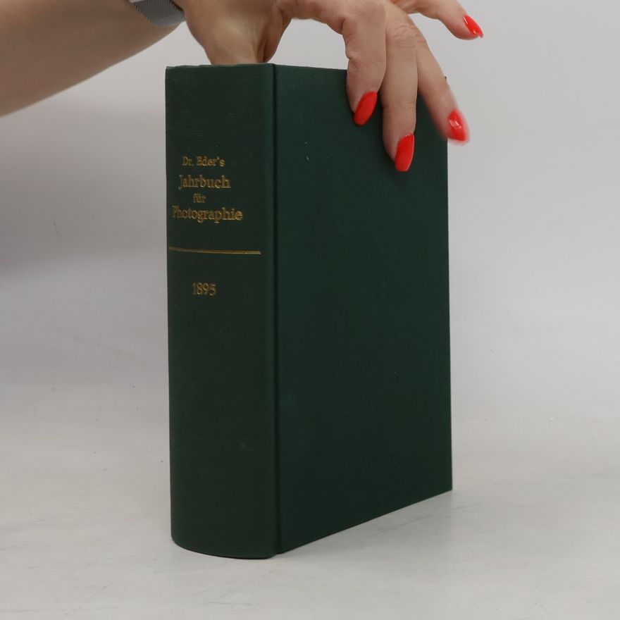 Dr. Josef Maria Eder Dr. Eder's Jahrbuch für Photographie 1895