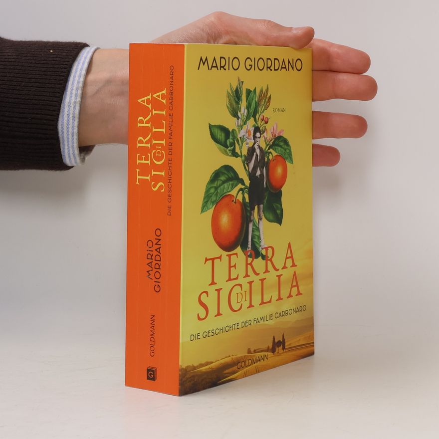 Mario Giordano Terra di Sicilia. Die Geschichte der Familie Carbonaro