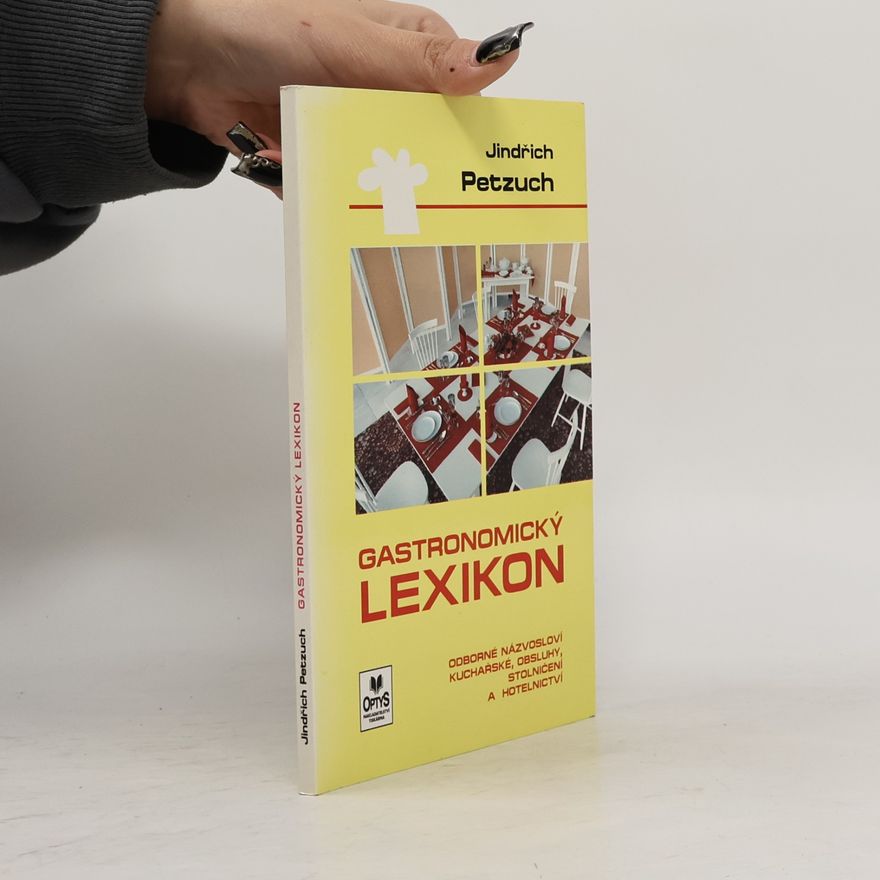 Jindřich Petzuch Gastronomický lexikon : odborné názvosloví kuchařské, obsluhy, stolničení a hotelnictví