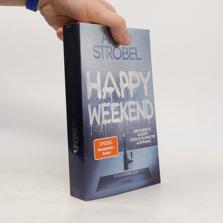 Arno Strobel Happy Weekend – Die perfekte Auszeit. Euer schlimmster Albtraum.