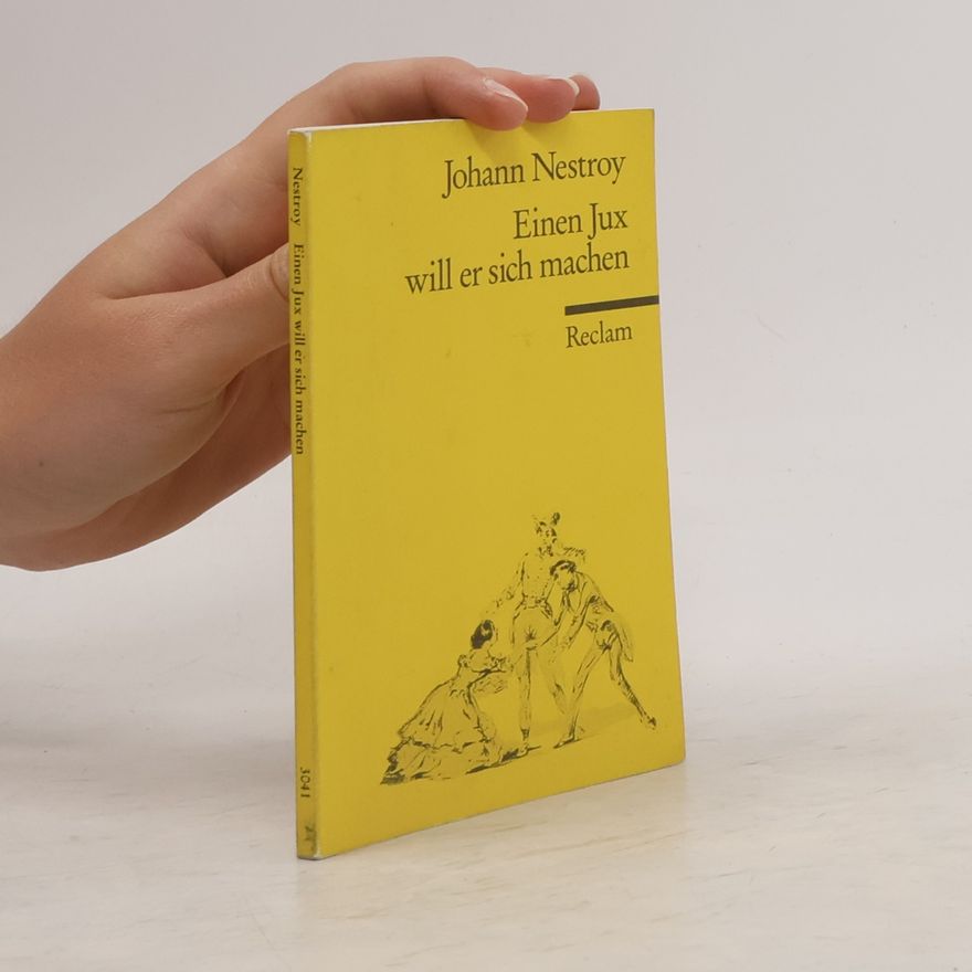Johann Nestroy Einen Jux will er sich machen