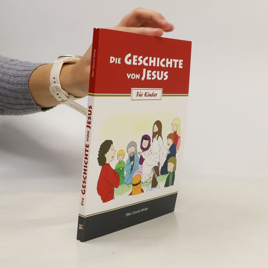 Ellen G. White Die Geschichte von Jesus