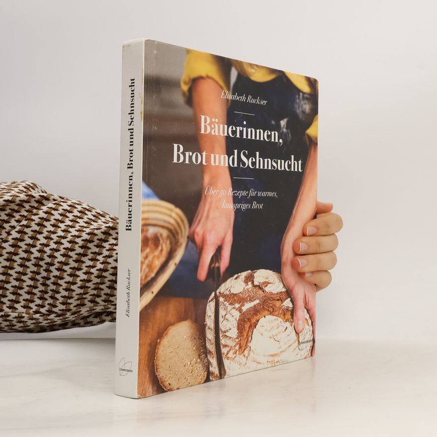 Elisabeth Ruckser Bäuerinnen, Brot und Sehnsucht