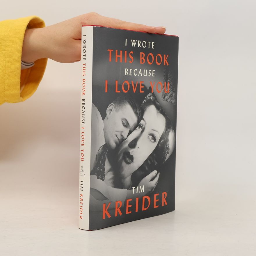 Tim Kreider I Wrote This Book Because I Love You
