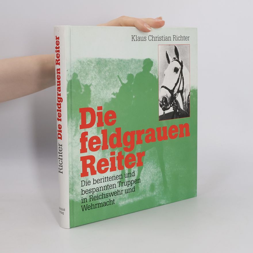 Klaus Christian Richter Die feldgrauen Reiter