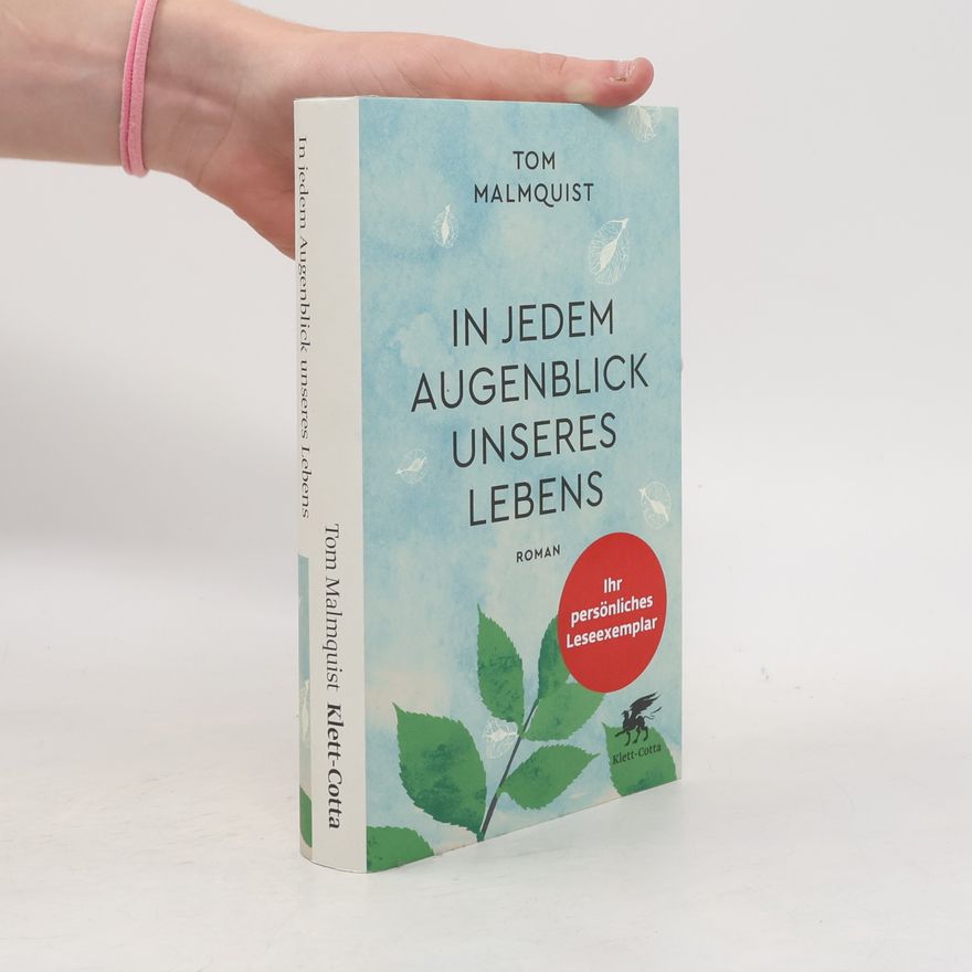 Tom Malmquist In jedem Augenblick unseres Lebens