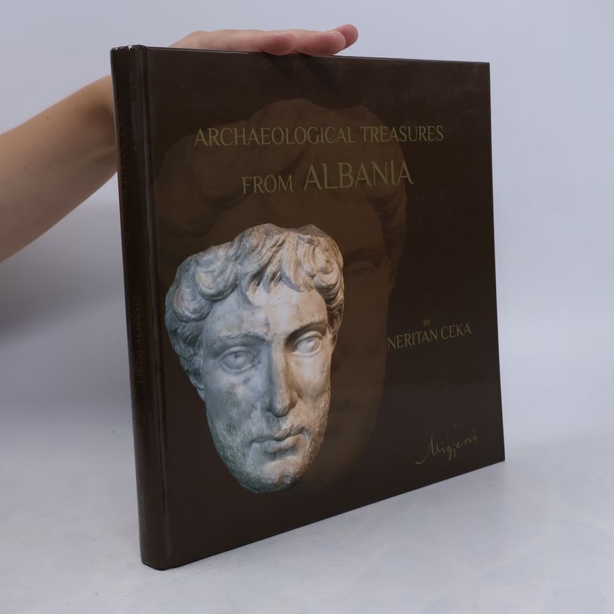 Neritan Ceka Archaeological treasures from Albania Volume I - II