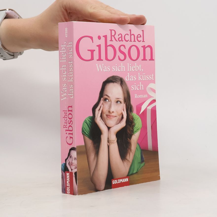 Rachel Gibson Was sich liebt, das küsst sich