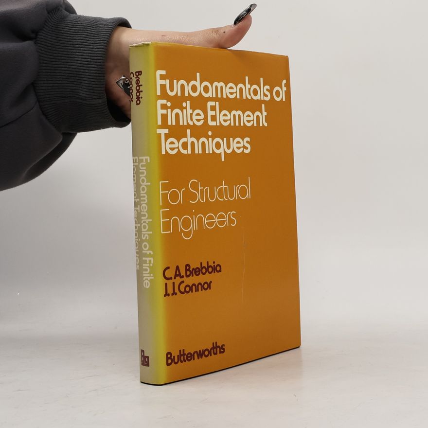C. A. Brebbia Fundamentals of Finite Element Techniques for Structural Engineers