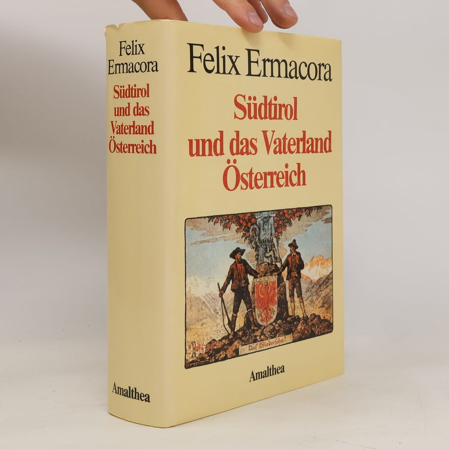 Felix Ermacora Südtirol und das Vaterland Österreich