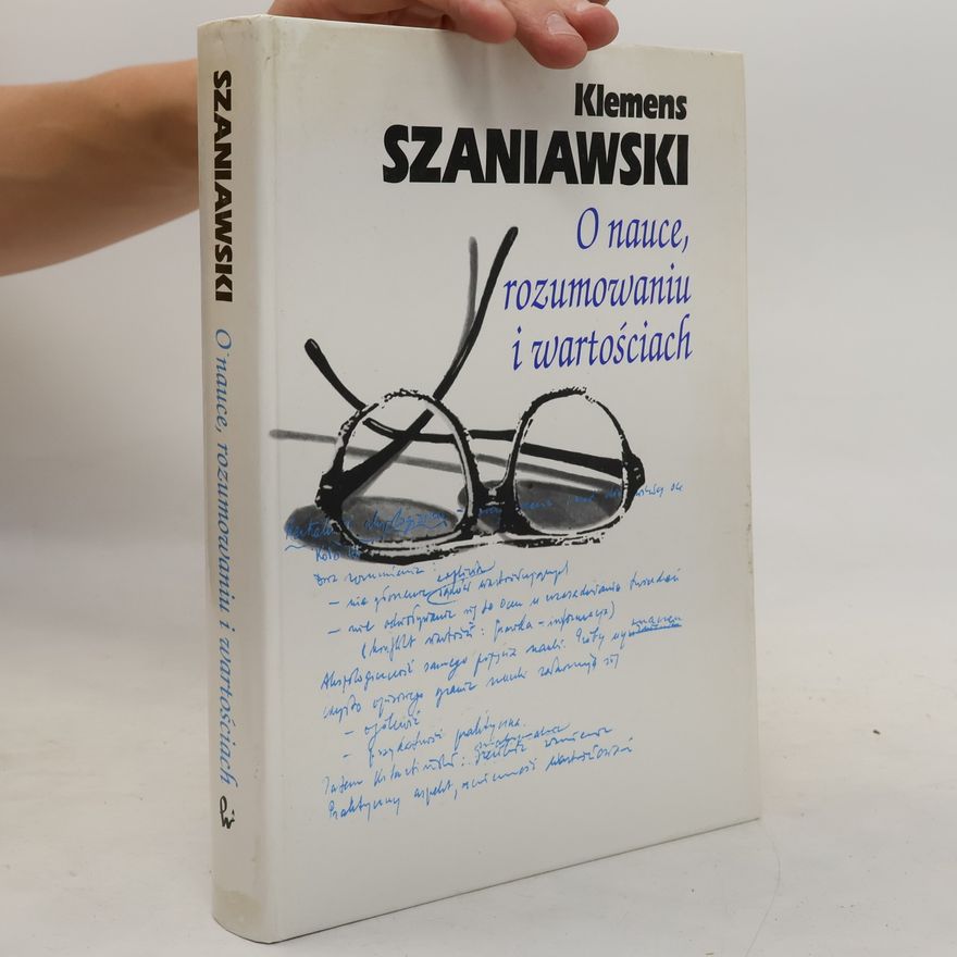 Klemens Szaniawski O nauce, rozumowaniu i wartościach