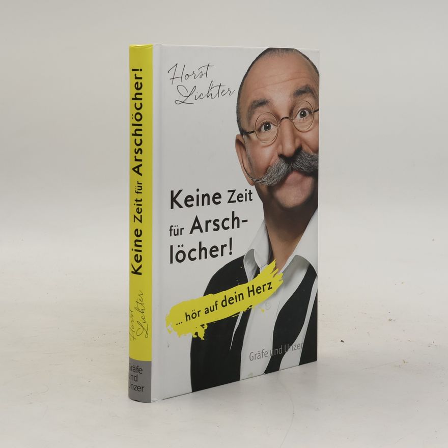 Horst Lichter Keine Zeit für Arschlöcher!