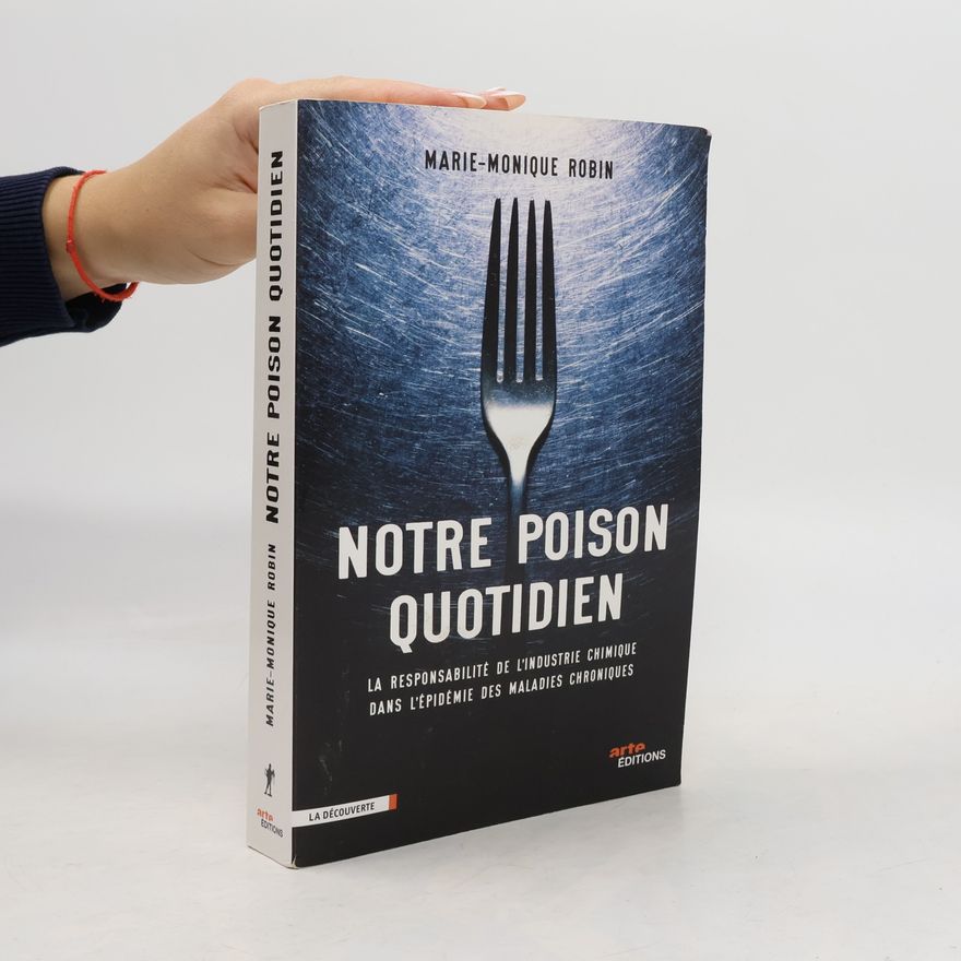 Marie-Monique Robin Notre poison quotidien