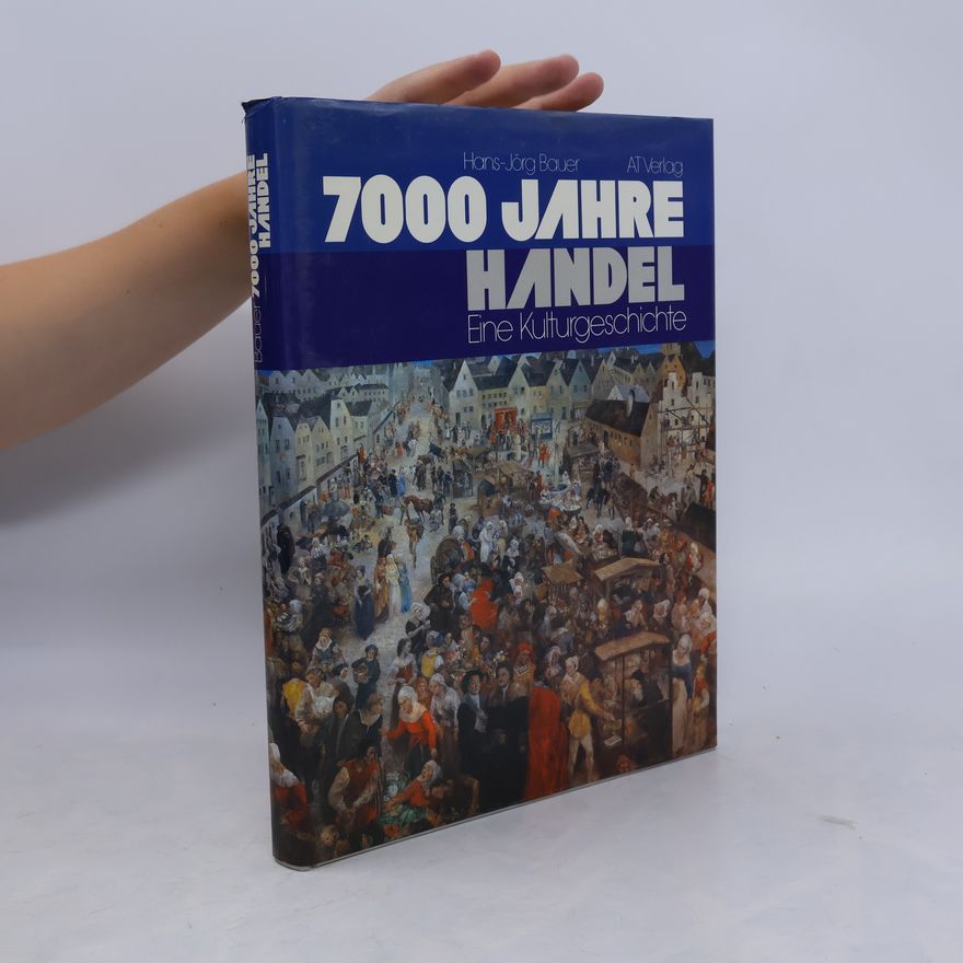 Hans-Jörg Bauer 7000 Jahre Handel