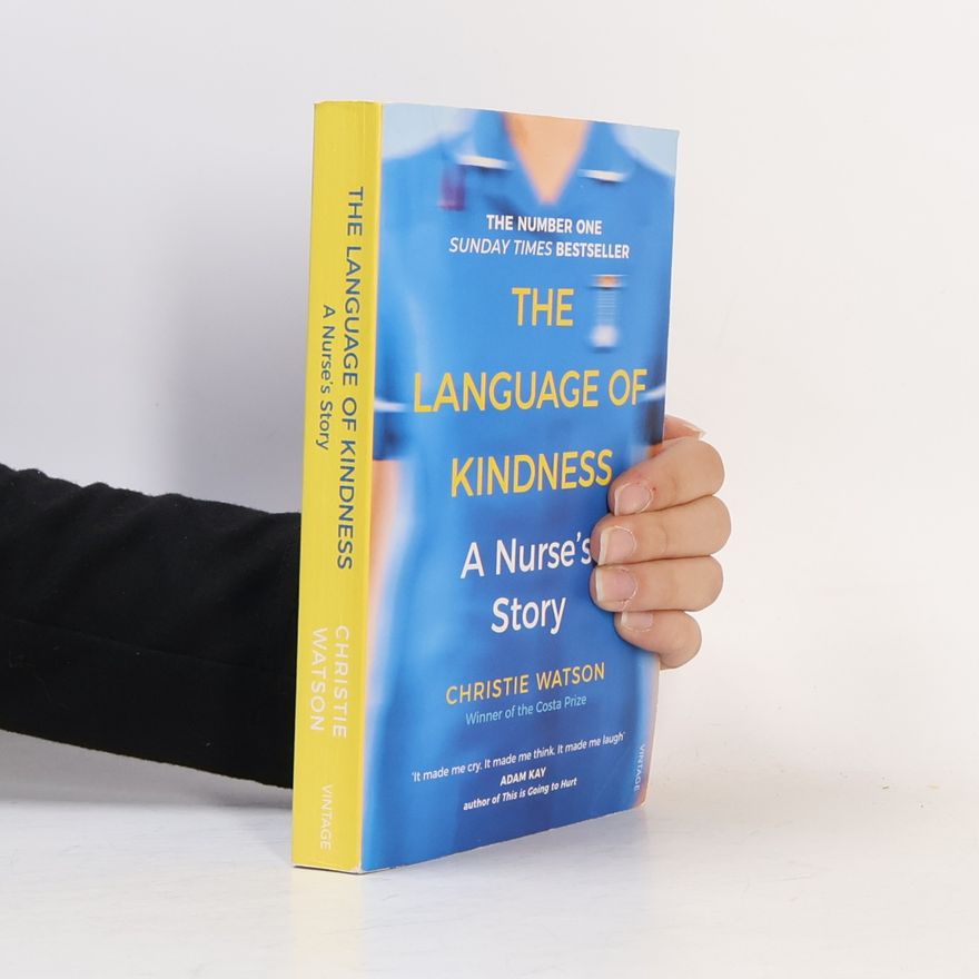 Christie Watson The Language of kindness : a nurse's story