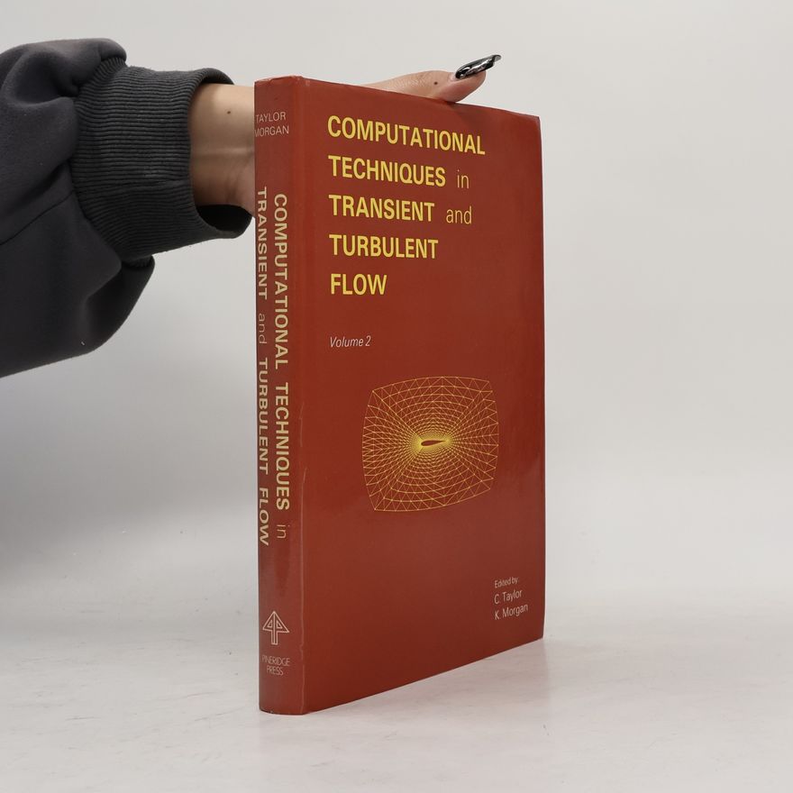 Kenneth Morgan Computational Techniques in Transient and Turbulent Flow 2