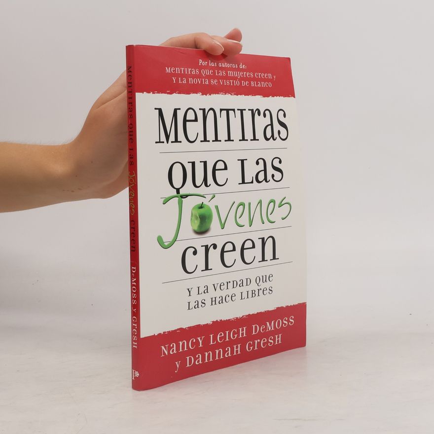 Dannah Gresh Mentiras que las jóvenes creen y la verdad que las hace libres