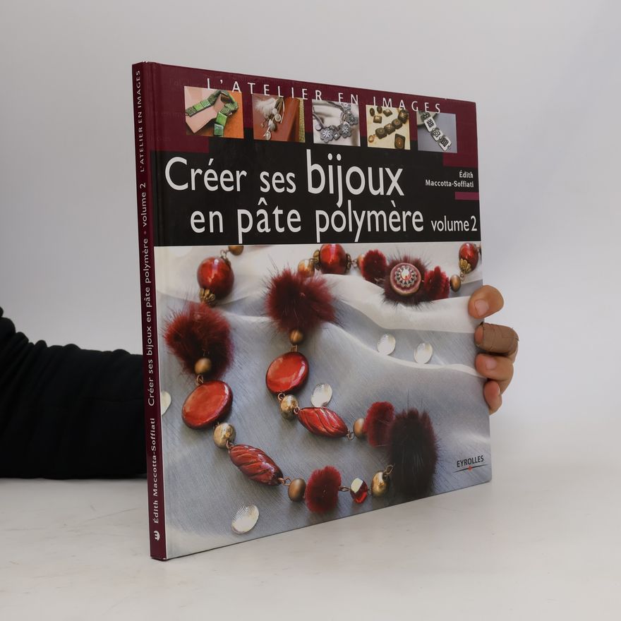 Édith Maccotta-Soffiati Créer ses bijoux en pâte polymère - volume 2