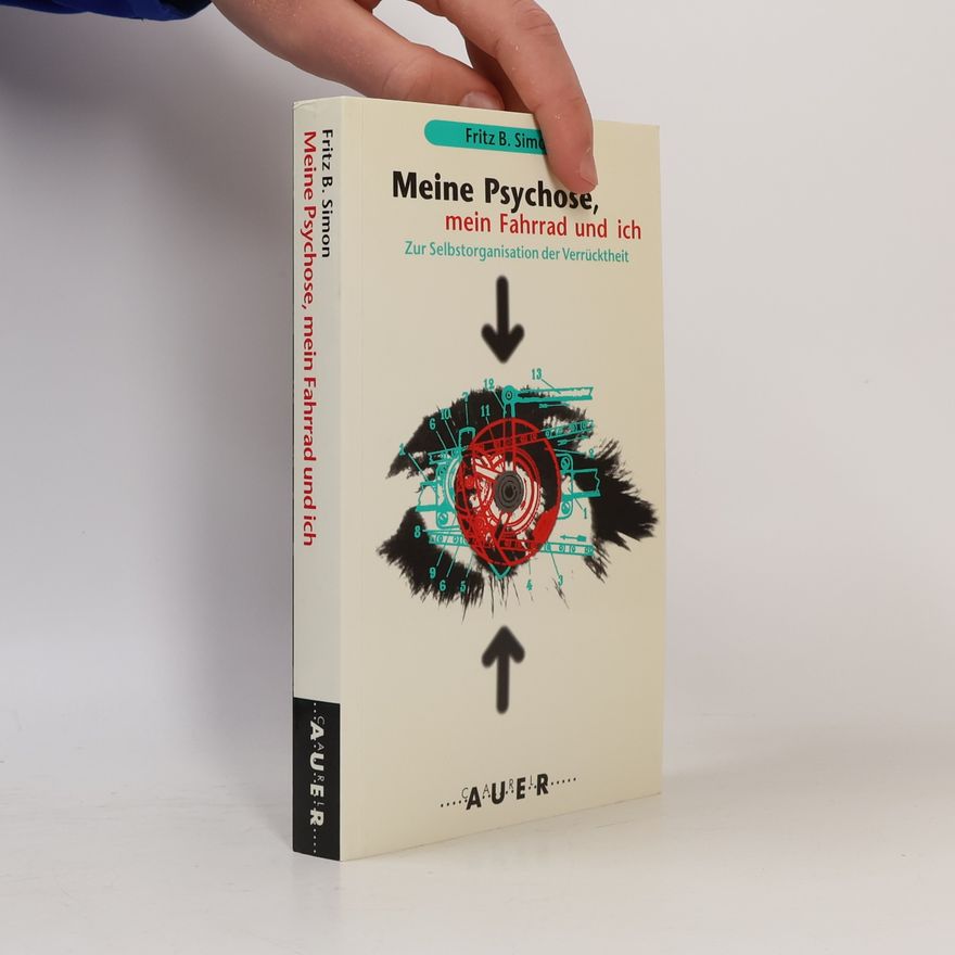 Fritz B. Simon Meine Psychose, mein Fahrrad und ich