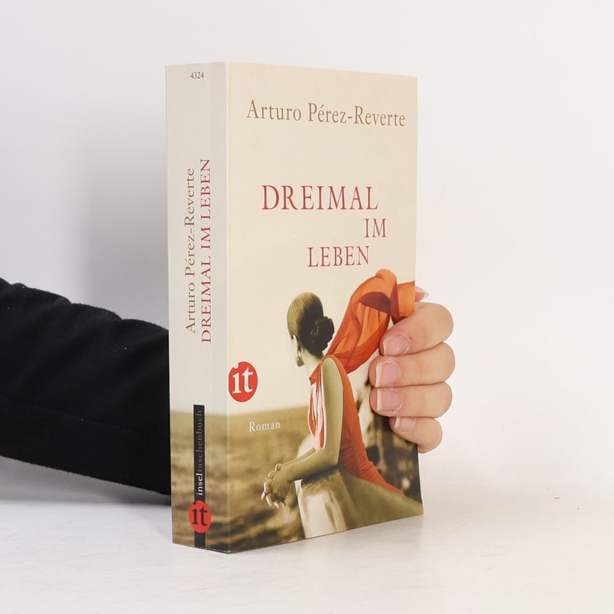 Arturo Pérez-Reverte Dreimal im Leben
