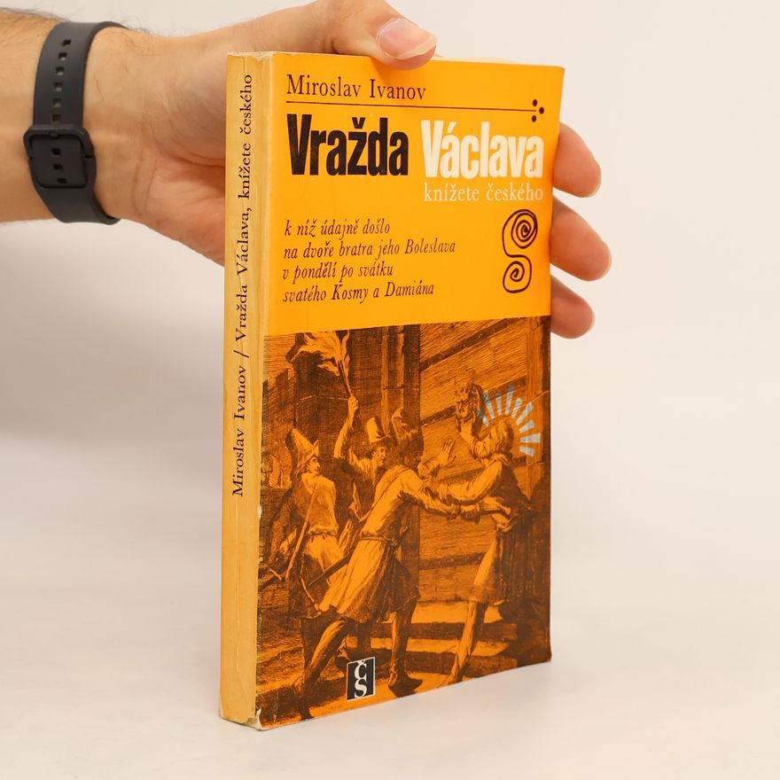 Miroslav Ivanov Vražda Václava, knížete českého