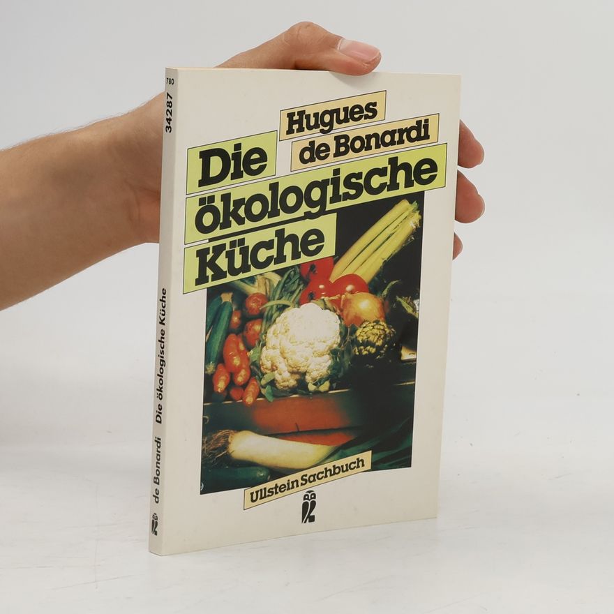 Hugues de Bonardi Die ökologische Küche