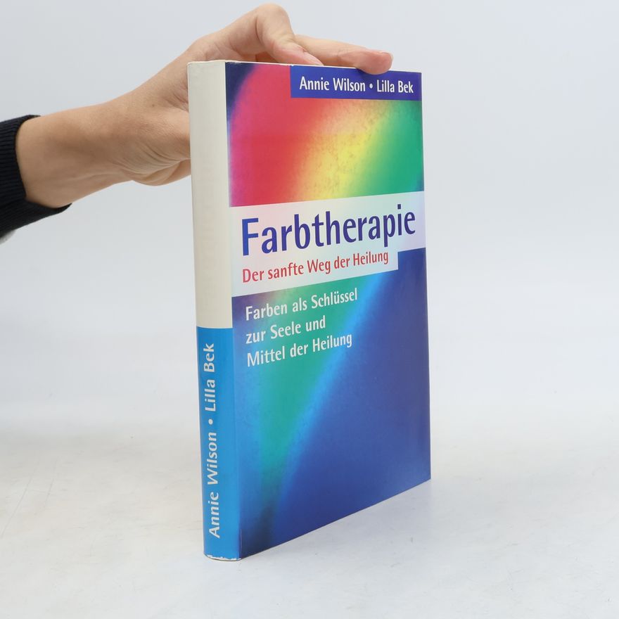 Annie Wilson Farbtherapie: Der sanfte Weg der Heilung
