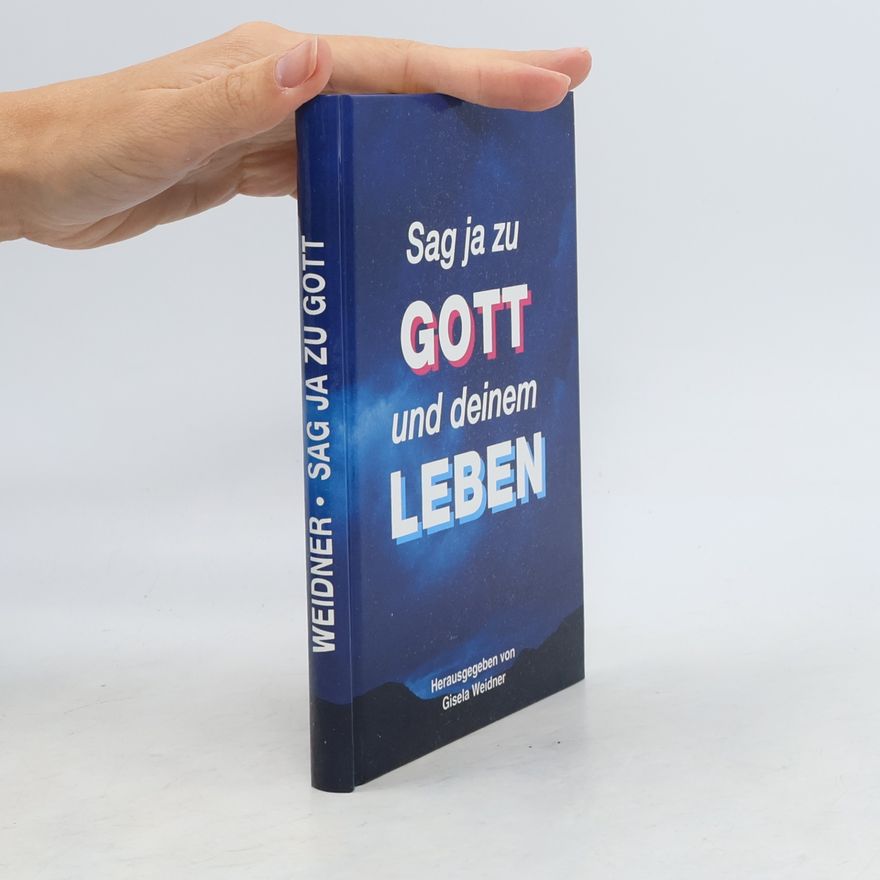 Gisela Weidner Sag ja zu Gott und deinem Leben